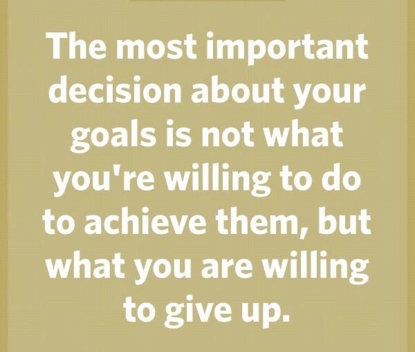 What do you want? What are you willing to give&nbsp;up?